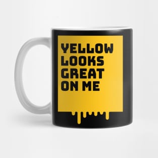 Yellow looks great on me Mug